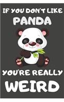 If You Don't Like Panda You're Really Weird