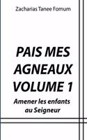 Pais Mes Agneaux (Volume 1): Amener Les Enfants au Seigneur