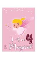 I am 4 & Magical: Birthday Journal Happy Birthday 4 Years Old - Journal for kids - 4 Year Old Christmas birthday gift