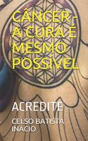 Câncer - A Cura É Mesmo Possível
