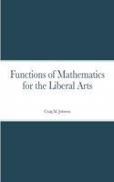 Functions of Mathematics for the Liberal Arts