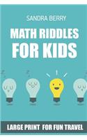 Math Riddles For Kids: Hundred Puzzles - Large Print For Fun Travel(1 Math Puzzles for Kids)