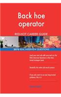 Back hoe operator RED-HOT Career Guide; 2575 REAL Interview Questions
