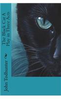 The Black Cat A Play in Three Acts