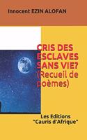Cris Des Esclaves Sans Vie ?