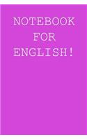 Notebook for English!: Blank lined journal notepad for kids, boys, girls, students, teachers and for work; Great gift.