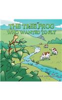 The Tree Frog Who Wanted to Fly