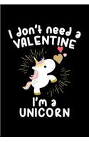 I Don't Need a Valentine I'm a Unicorn: Blank Lined Journal to Write in - Ruled Writing Notebook