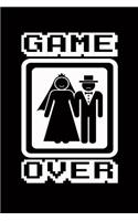Game Over: Funny Game Over Journal with a Picture of a Couple Getting Married.