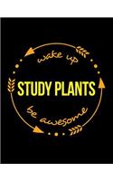Wake Up Study Plants Be Awesome Gift Notebook for a Botanist, Wide Ruled Journal