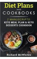 Diet Plans and Cookbooks: 2 Manuscripts: Keto Meal Plan & Keto Desserts Cookbook