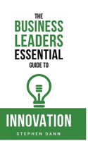 Business Leaders Essential Guide to Innovation