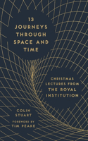 13 Journeys Through Space and Time: Christmas Lectures from the Royal Institution(The RI Lectures)