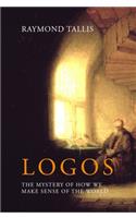 Logos: The Mystery of How We Make Sense of the World