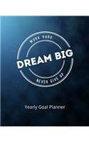 Work Hard Dream Big Never Give Up Yearly Goal Planner