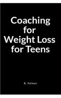 Coaching for Weight Loss for Teens: A Blank Lined Writing Journal Notebook for the Coach Who Transforms Lives