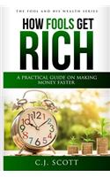 How Fools Get Rich