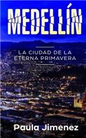 Medellín - La Ciudad de la Eterna Primavera: Eine Geschichte in Spanisch
