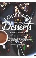 Low Carb Desserts Cookbook: Healthy Delicious Low Carb Desserts