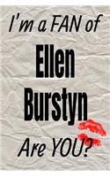 I'm a Fan of Ellen Burstyn Are You? Creative Writing Lined Journal