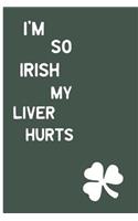 I'm So Irish, My Liver Hurts