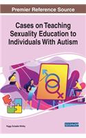 Cases on Teaching Sexuality Education to Individuals With Autism