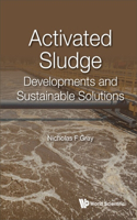 Activated Sludge: Developments And Sustainable Solutions