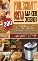 Pohl Schmitt Bread Maker Cookbook
