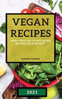Vegan Recipes 2021: Many Healthy Plant-Based Recipes on a Budget
