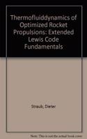 Thermofluiddynamics of Optimized Rocket Propulsions: Extended Lewis Code Fundamentals