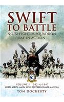 Swift to Battle. Volume 2: 1942 - 1947, North Africa, Malta, Sicily, Southern France and Austria