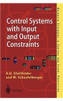 Control Systems with Input and Output Constraints: (Advanced Textbooks in Control and Signal Processing)