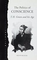 The Politics of Conscience: T.H. Green and His Age: No. 4 (Idealism S.)