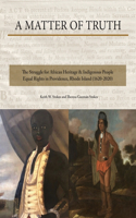 Matter of Truth- The Struggle for African Heritage & Indigenous People Equal Rights in Providence, Rhode Island (1620-2020)