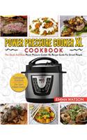 Power Pressure Cooker XL Cookbook: The Quick and Easy Power Pressure Cooker XL Recipe Guide for Smart People - Delicious Recipes for Your Whole Family