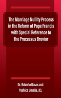 Marriage Nullity Process in the Reform of Pope Francis with Special Reference to the Processus Brevoir