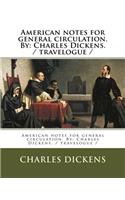 American notes for general circulation. By: Charles Dickens. / travelogue /