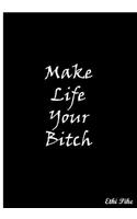 Make Life Your Bitch: Collectible Notebook
