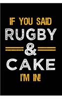 If You Said Rugby & Cake I'm In: Blank Lined Notebook Journal