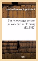Rapport Adressé À S. E. Le Ministre de l'Intérieur Sur Les Ouvrages Envoyés Au Concours Sur Le Croup