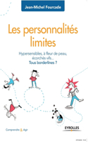 Les personnalités limites: Hypersensibilités, à fleur de peau, ecorchés vifs ... Tous borderlines ?