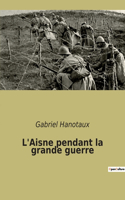 L'Aisne pendant la grande guerre