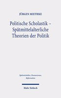 Politische Scholastik - Spatmittelalterliche Theorien der Politik