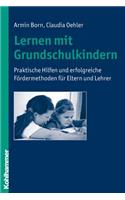 Lernen Mit Grundschulkindern: Praktische Hilfen Und Erfolgreiche Fordermethoden Fur Eltern Und Lehrer