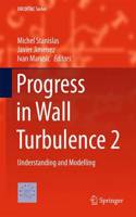 Progress in Wall Turbulence 2
