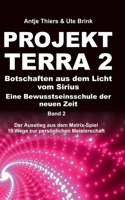 PROJEKT TERRA 2 - Botschaften aus dem Licht vom Sirius - Eine Bewusstseinsschule der neuen Zeit