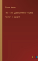 The Faerie Queene; In three volumes: Volume 1 - in large print