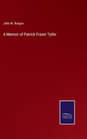 Memoir of Patrick Fraser Tytler