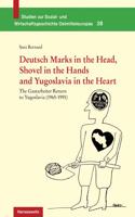 Deutsch Marks in the Head, Shovel in the Hands and Yugoslavia in the Heart