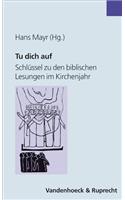 Tu Dich Auf: Schlussel Zu Den Biblischen Lesungen Im Kirchenjahr